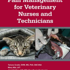 Anesthesia and Pain Management for Veterinary Nurses and Technicians