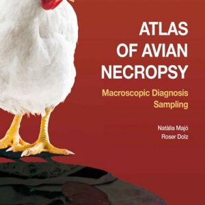 Atlas of Avian Necropsy: Macroscopic Diagnosis Sampling