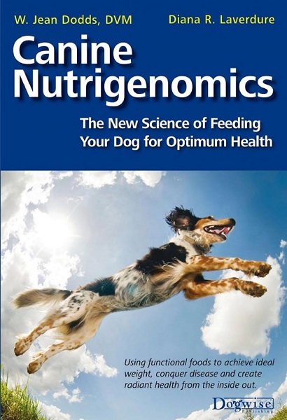 Canine Nutrigenomics: The New Science of Feeding Your Dog for Optimum Health