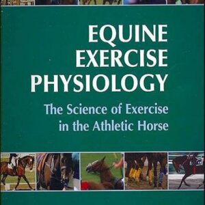 Equine Exercise Physiology: The Science of Exercise in the Athletic Horse