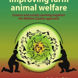Improving Farm Animal Welfare: Science and Society Working Together: The Welfare Quality Approach