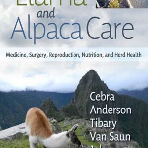 Llama and Alpaca Care: Medicine, Surgery, Reproduction, Nutrition, and Herd Health