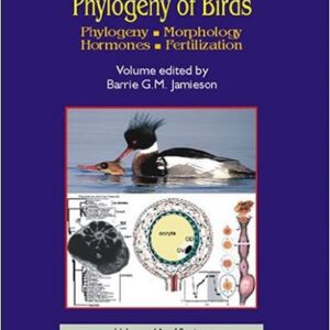 Reproductive Biology and Phylogeny of Birds, Part A : Phylogeny, Morphology, Hormones, Fertilization