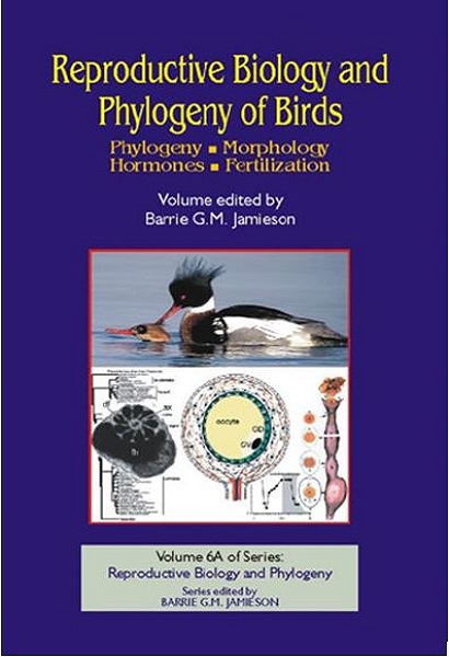 Reproductive Biology and Phylogeny of Birds, Part A : Phylogeny, Morphology, Hormones, Fertilization