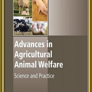 Advances in Agricultural Animal Welfare: Science and Practice