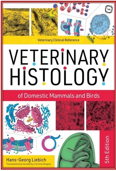 Veterinary Histology of Domestic Mammals and Birds: Textbook and Colour Atlas, 5th Edition