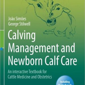 Calving Management and Newborn Calf Care: An Interactive Textbook for Cattle Medicine and Obstetrics 