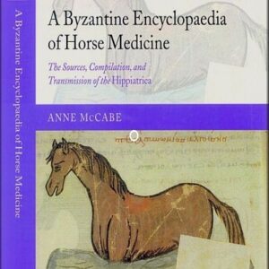 A Byzantine Encyclopaedia of Horse Medicine:...