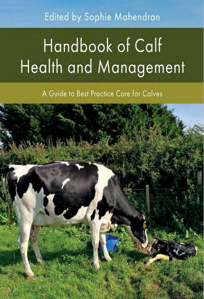 Handbook of Calf Health and Management: A Guide to Best Practice Care for Calves