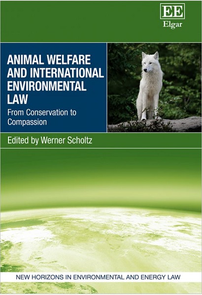 Animal Welfare and International Environmental Law: From Conservation to Compassion