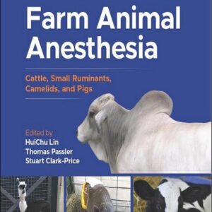 Farm Animal Anesthesia: Cattle, Small Ruminants, Camelids, and Pigs, 2nd Edition 