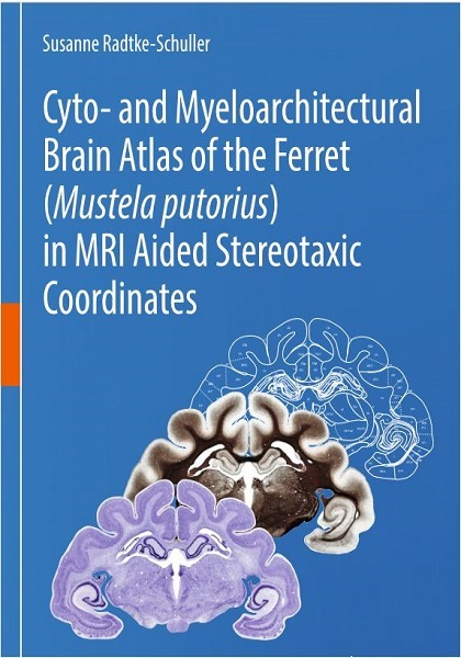 Cyto- and Myeloarchitectural Brain Atlas of the Ferret (Mustela putorius) in MRI Aided Stereotaxic Coordinates