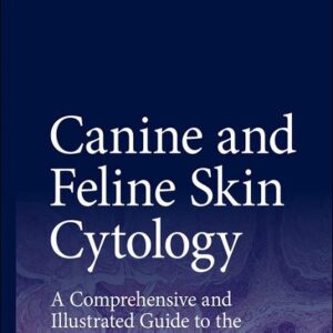 Canine and Feline Skin Cytology: A Comprehensive and Illustrated Guide...