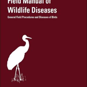 Field Manual of Wildlife Diseases: General Field Procedures and Diseases of Birds