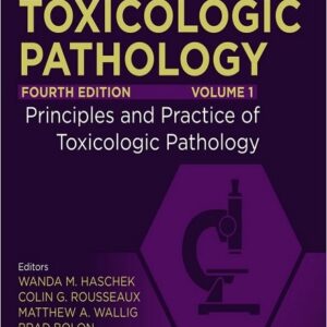 Haschek and Rousseaux's Handbook of Toxicologic Pathology, Volume 1...