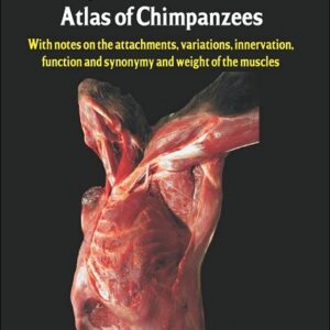 Photographic and Descriptive Musculoskeletal Atlas of Chimpanzees...