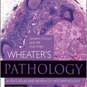 Wheater's Pathology: A Text, Atlas and Review of Histopathology, 6th Edition