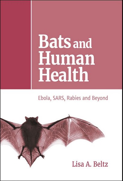 Bats and Human Health: Ebola, SARS, Rabies and Beyond