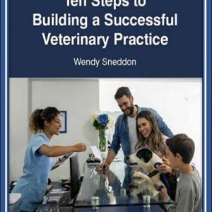 Ten Steps to Building a Successful Veterinary Practice