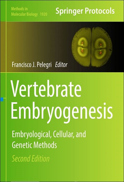Vertebrate Embryogenesis: Embryological, Cellular, and Genetic Methods, 2nd Edition