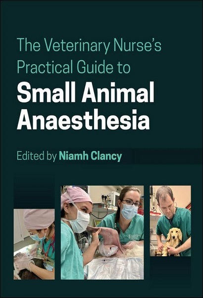 The Veterinary Nurse’s Practical Guide to Small Animal Anaesthesia