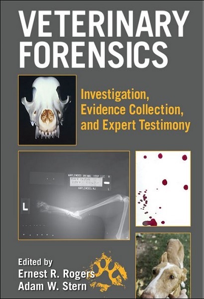 Veterinary Forensics: Investigation, Evidence Collection, and Expert Testimony