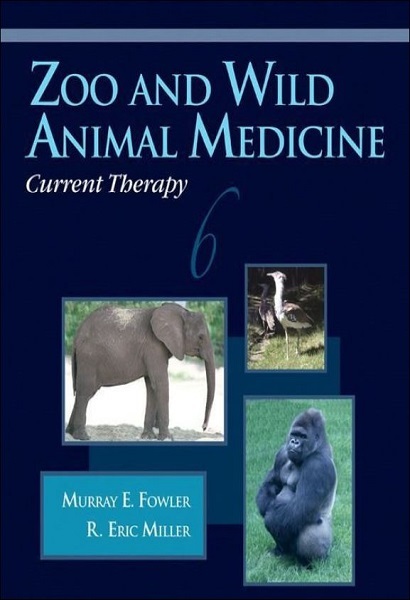 Zoo and Wild Animal Medicine: Current Therapy, Volume 6