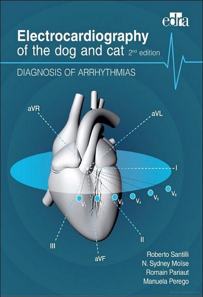 Electrocardiography of the Dog and Cat: Diagnosis of Arrhythmias, 2nd Edition