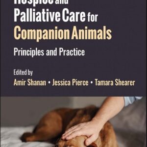 Hospice and Palliative Care for Companion Animals: Principles and Practice, 2nd Edition