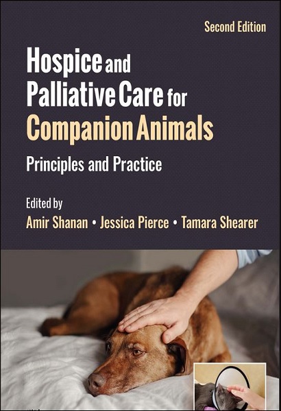 Hospice and Palliative Care for Companion Animals: Principles and Practice, 2nd Edition