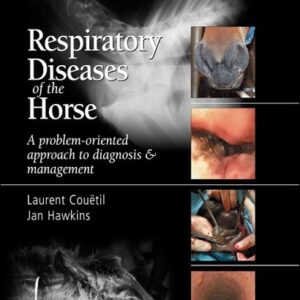 Respiratory Diseases of the Horse: A Problem-oriented Approach to Diagnosis and Management