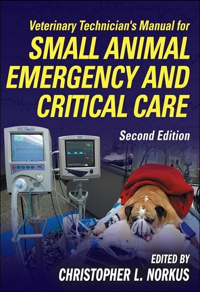 Veterinary Technician’s Manual for Small Animal Emergency and Critical Care, 2nd Edition