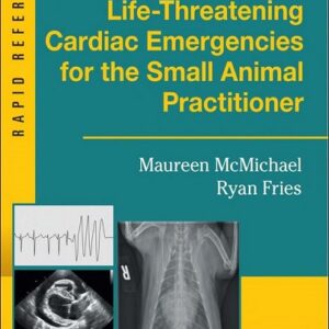 Life-Threatening Cardiac Emergencies for the Small Animal Practitioner 