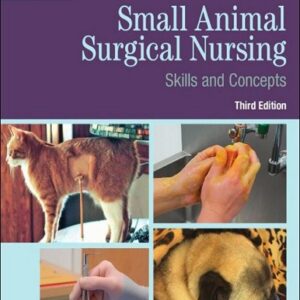 Small Animal Surgical Nursing: Skills and Concepts, 3rd Edition