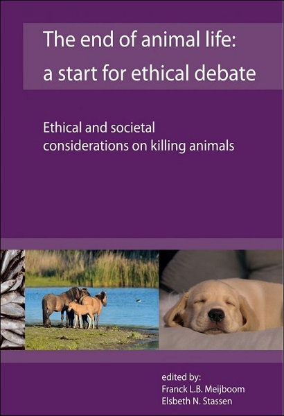 The End of Animal Life: A Start for Ethical Debate: Ethical and societal considerations on killing animals