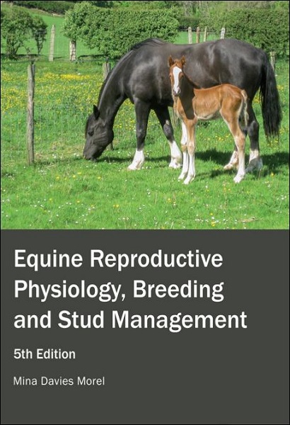 Equine Reproductive Physiology, Breeding and Stud Management, 5th Edition
