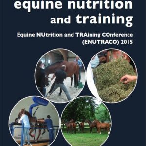 Applied Equine Nutrition and Training: Equine Nutrition and Training Conference (ENUTRACO) 2015