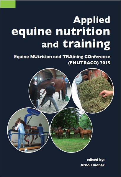Applied Equine Nutrition and Training: Equine Nutrition and Training Conference (ENUTRACO) 2015