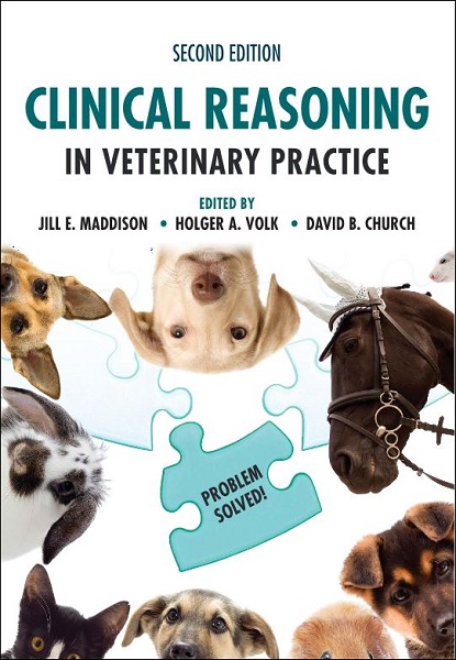 Clinical Reasoning in Veterinary Practice: Problem Solved!, 2nd Edition