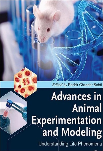 Advances in Animal Experimentation and Modeling: Understanding Life Phenomena