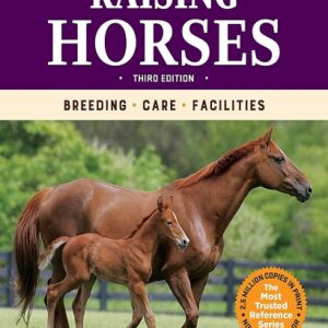 Storey's Guide to Raising Horses: Breeding, Care, Facilities, 3rd Edition