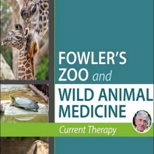 Fowler's Zoo and Wild Animal Medicine: Current Therapy, Volume 9 