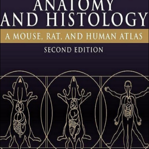 Comparative Anatomy and Histology: A Mouse, Rat, and Human Atlas, 2nd Edition