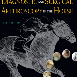 Diagnostic and Surgical Arthroscopy in the Horse, 4th Edition