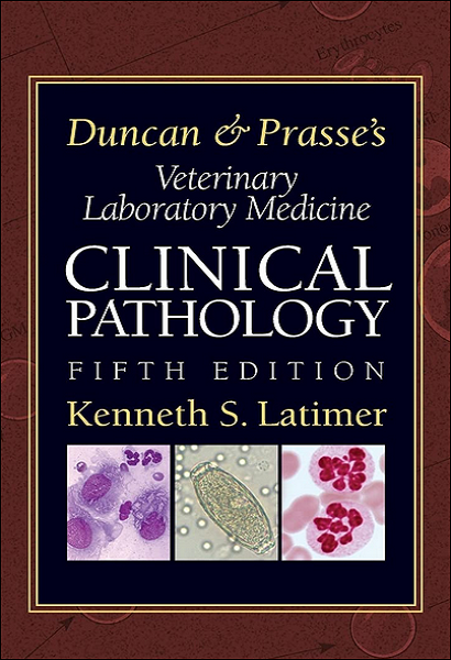 Duncan and Prasse’s Veterinary Laboratory Medicine: Clinical Pathology, 5th Edition