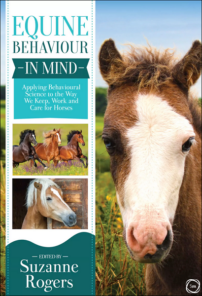 Equine Behaviour in Mind: Applying Behavioural Science to the Way we Keep, Work and Care for Horses