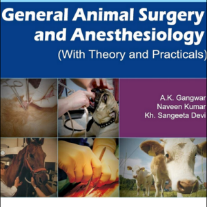 General Animal Surgery and Anesthesiology: (With Theory and Practicals)