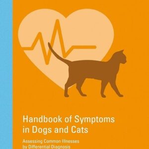 Handbook of Symptoms in Dogs and Cats: Assessing Common Illnesses by Differential Diagnosis, 3rd Edition