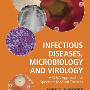 Infectious Diseases, Microbiology and Virology: A Q&A Approach for Specialist Medical Trainees