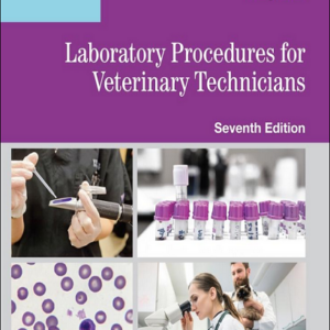 Laboratory Procedures for Veterinary Technicians: Laboratory Manual, 7th Edition